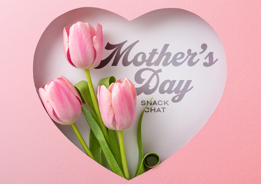 Mother's Day SnackChat